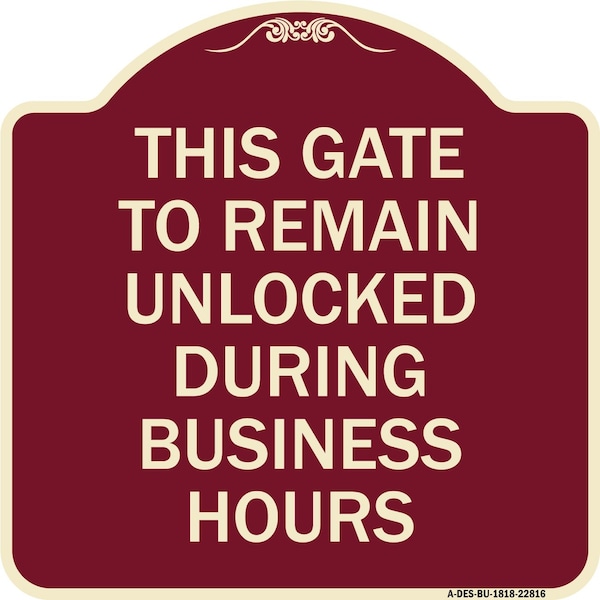 Signmission This Gate to Remain Unlocked During Business Hours Heavy-Gauge Alum Sign, 18" x 18", BU-1818-22816 A-DES-BU-1818-22816 - main